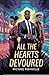 All the Hearts Devoured: Or...