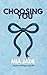 Choosing You: Hearts of Rid...