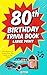 80th Birthday Trivia Book -...