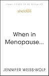 When in Menopause...: A User’s Manual and Citizen’s Guide
