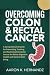 OVERCOMING COLON & RECTAL C...
