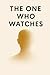 The One Who Watches by The Watcher