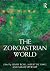 The Zoroastrian World (Routledge Worlds)