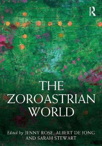 The Zoroastrian World (Routledge Worlds)
