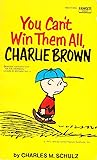You Can't Win Them All, Charlie Brown by Charles M. Schulz You Can't Win Them All, Charlie Brown by Charles M. Schulz
