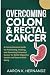 OVERCOMING COLON & RECTAL C...