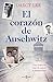 El corazón de Auschwitz: Un...