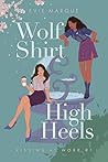 Book cover for Wolf Shirt & High Heels (Kissing At Work #1)