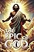 The Epic of God