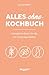 Alles-ohne-Kochbuch: Verträ...