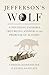 Jefferson's Wolf: A Founding Father's Troubling Answer to the Problem of Slavery