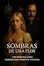 Sombras de Uma Flor