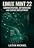 LINUX MINT 22: ADMINISTRATION, NETWORKING AND SERVER DEPLOYMENT: Professional System Management from Desktop to Production Server Infrastructure