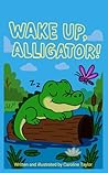 Wake Up, Alligator!