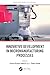 Innovative Development in Micromanufacturing Processes (Manufacturing Design and Technology)