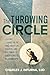 The Throwing Circle: Lessons Learned in the Ring about Life, Success, and the Power of Coach-Athlete Relationships