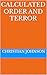 Calculated Order and Terror