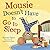 Mousie Doesn't Have to Go to Sleep by Karissa Taylor