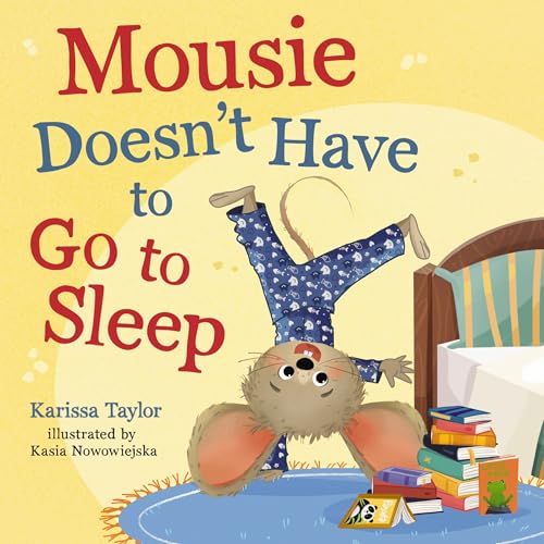 Mousie Doesn't Have to Go to Sleep (Board Book)