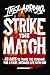 Strike the Match by Itiel Arroyo