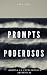 Prompts Poderosos: Domina la Inteligencia Artificial y Multiplica tus Resultados: Guía sencilla para crear prompts efectivos y potenciar tu productividad, ... y negocios con IA (Spanish Edition)