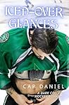 Iced-over Glances: A Dark College Hockey Romance