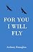 For You I Will Fly