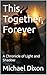 This, Together, Forever: A ...