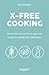 X-Free Cooking: Gluten-free...