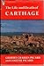 The Life and Death of Carthage: A Survey of Punic History and Culture from Its Birth to the Final Tragedy (English and French Edition)