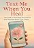 Text Me When You Heal by Joshua Winters