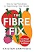 The Fibre Fix: Unlock the Secret to Good Health