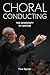 Choral Conducting: The Gene...