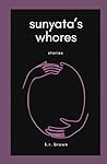 sunyata's whores by K.R. Brown sunyata's whores by K.R. Brown