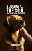 A Journey Into The Soul Of ...