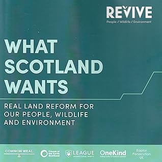 What Scotland Wants: Real Land Reform for Our People, Wildlife and Environment