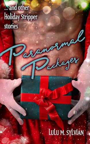Paranormal Packages : and other Holiday Stripper Stories (Kindle Edition)