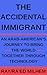 The Accidental Immigrant: A...
