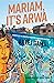 Mariam, It's Arwa