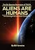 Aliens are Humans