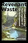 Revenant Waste: Mill Creek and the Toxic Legacies of the Anthropocene (Co-published with The Society for Historical Archaeology)