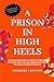A Prison In High Heels: The...