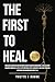 The First to Heal: How Olde...