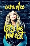 Let's Be Honest by Cara Dee