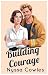 Building Courage by Nyssa Cowles
