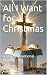 All I Want for Christmas: A...