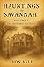Hauntings of Savannah Volume 1 by Von Axle