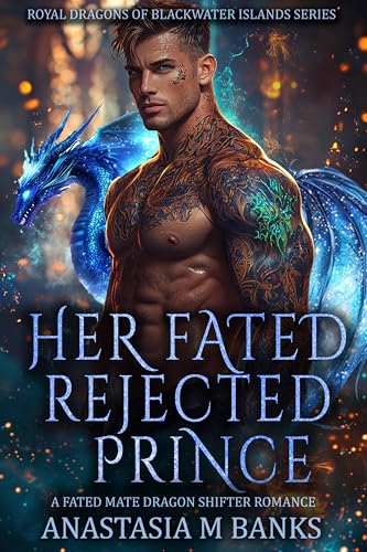 Her Fated Rejected Prince: A Fated Mate Dragon Shifter Romance (Kindle Edition)