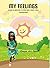 My Feelings: A Book of Questions to Spark Great Parent-Child Conversations