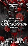 Beta Team-The Saviors: Part two (Forest Grove Book 4)